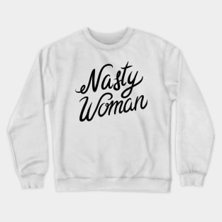 Nasty Woman Crewneck Sweatshirt